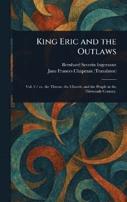 Bernhard Severin Ingemann, Jane Frances Chapman - King Eric and the Outlaws, Inbunden