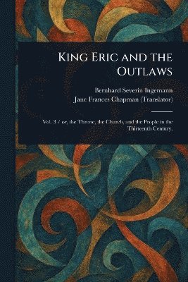 Bernhard Severin Ingemann, Jane Frances Chapman - King Eric and the Outlaws, Häftad