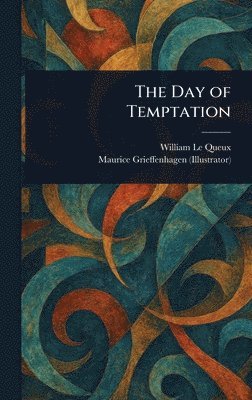 William Le Queux, Maurice Grieffenhagen - Day of Temptation, Inbunden
