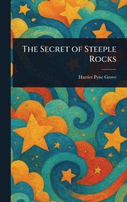 Harriet Pyne Grove - Secret of Steeple Rocks, Inbunden. Tillgänglighet: Lägg i varukorg