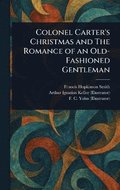 Colonel Carter's Christmas and The Romance of an Old-Fashioned Gentleman