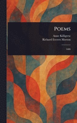 Anne Killigrew, Richard Everett Morton - Poems, Inbunden