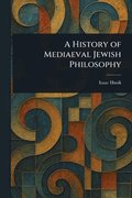 History of Mediaeval Jewish Philosophy