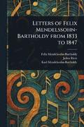 Letters of Felix Mendelssohn-Bartholdy From 1833 to 1847