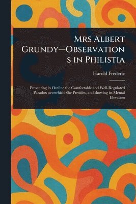 Harold Frederic - Mrs Albert Grundy-Observations in Philistia, Häftad. Tillgänglighet: Lägg i varukorg