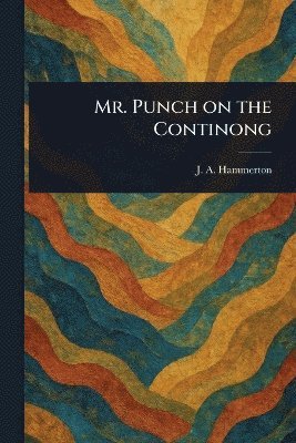 Mr. Punch on the Continong
