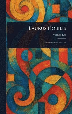 Vernon Lee - Laurus Nobilis, Inbunden