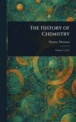 Thomas Thomson - History of Chemistry, Inbunden