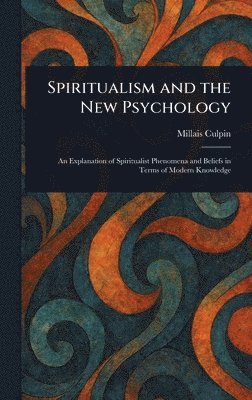 Millais Culpin - Spiritualism and the New Psychology, Inbunden. Tillgänglighet: Lägg i varukorg