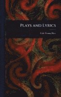 Cale Young Rice - Plays and Lyrics, Inbunden. Tillgänglighet: Lägg i varukorg