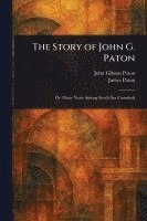 John Gibson Paton, James Paton - Story of John G. Paton, Häftad