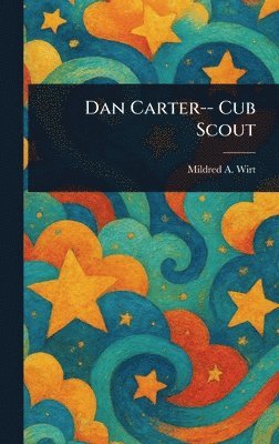 Mildred A (Mildred Augustine) Wirt - Dan Carter-- Cub Scout, Inbunden. Tillgänglighet: Lägg i varukorg