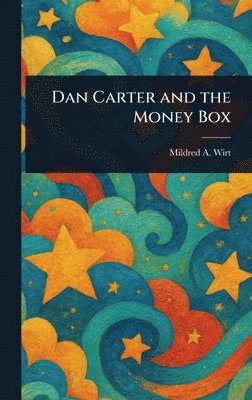 Mildred A (Mildred Augustine) Wirt - Dan Carter and the Money Box, Inbunden. Tillgänglighet: Lägg i varukorg