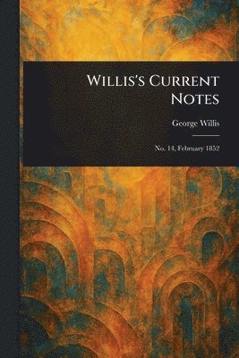 George Willis - Willis's Current Notes, Häftad