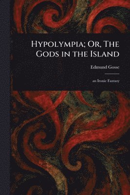 Hypolympia; Or, The Gods in the Island