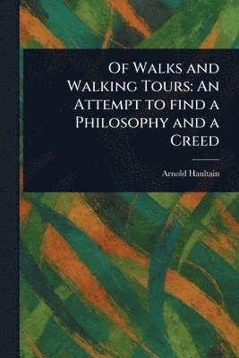 Arnold Haultain - Of Walks and Walking Tours, Häftad