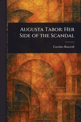 Caroline Bancroft - Augusta Tabor, Häftad