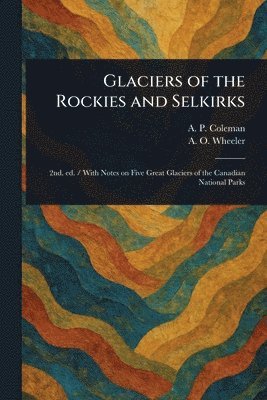 Glaciers of the Rockies and Selkirks