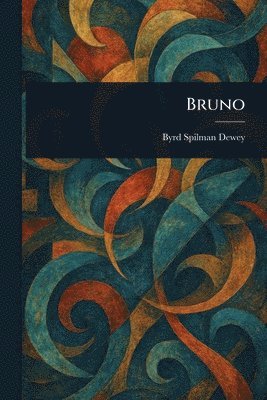 Byrd Spilman Dewey - Bruno, Häftad. Tillgänglighet: Lägg i varukorg