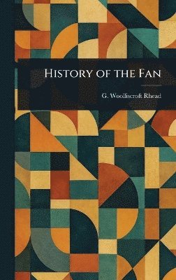 G Woolliscroft (George Woolli Rhead - History of the Fan, Inbunden. Tillgänglighet: Lägg i varukorg