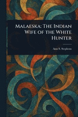 Ann S (Ann Sophia) Stephens - Malaeska, Häftad. Tillgänglighet: Lägg i varukorg