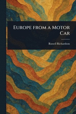 Russell Richardson - Europe From a Motor Car, Häftad
