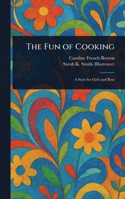 Caroline French Benton, Sarah K Smith - Fun of Cooking, Inbunden. Tillgänglighet: Lägg i varukorg