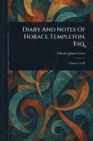Diary And Notes Of Horace Templeton, Esq.