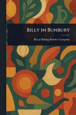 Royal Baking Powder Company - Billy in Bunbury, Häftad. Tillgänglighet: Lägg i varukorg