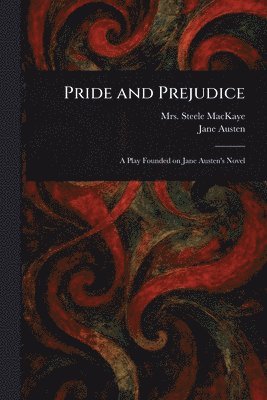 Steele Mackaye, Jane Austen - Pride and Prejudice, Häftad. Tillgänglighet: Lägg i varukorg