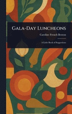 Caroline French Benton - Gala-Day Luncheons, Inbunden. Tillgänglighet: Lägg i varukorg