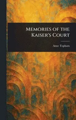 Memories of the Kaiser's Court