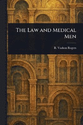 R Vashon (Robert Vashon) Rogers - Law and Medical Men, Häftad. Tillgänglighet: Lägg i varukorg