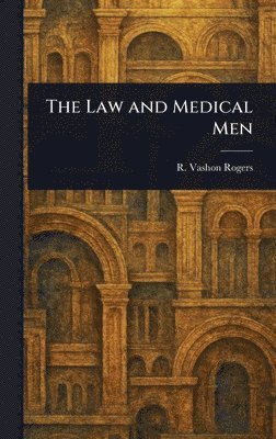 R Vashon (Robert Vashon) Rogers - Law and Medical Men, Inbunden. Tillgänglighet: Lägg i varukorg