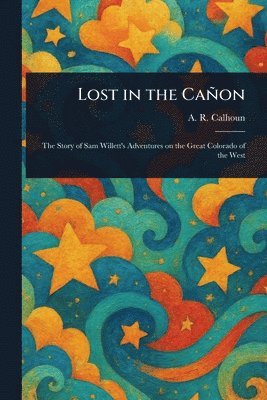 A R (Alfred Rochefort) Calhoun - Lost in the Cañon, Häftad
