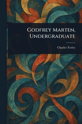 Charles Turley - Godfrey Marten, Undergraduate, Häftad