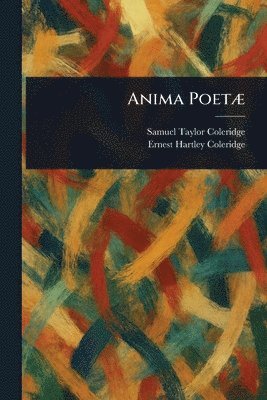Samuel Taylor Coleridge, Ernest Hartley Coleridge - Anima Poetæ, Häftad