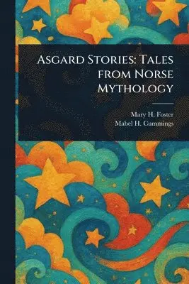 Mary H Foster, Mabel H Cummings - Asgard Stories, Häftad. Tillgänglighet: Lägg i varukorg