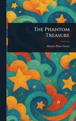 Harriet Pyne Grove - Phantom Treasure, Inbunden. Tillgänglighet: Lägg i varukorg
