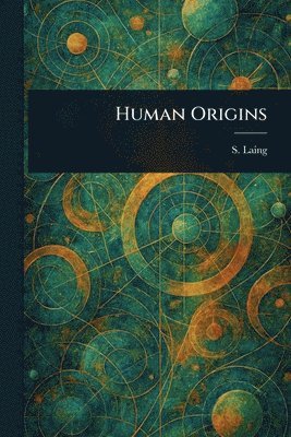 S (Samuel) Laing - Human Origins, Häftad