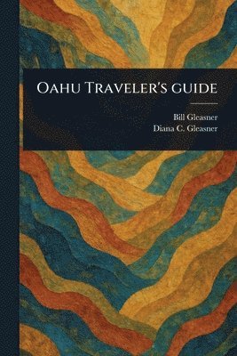 Bill Gleasner, Diana C Gleasner - Oahu Traveler's Guide, Häftad