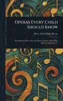 Mary Schell Hoke Bacon - Operas Every Child Should Know, Inbunden. Tillgänglighet: Lägg i varukorg