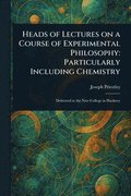 Heads of Lectures on a Course of Experimental Philosophy