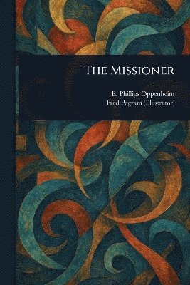 E Phillips (Edward Philli Oppenheim, Fred Pegram - Missioner, Häftad