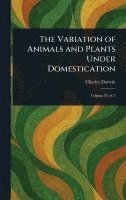 Charles Darwin - Variation of Animals and Plants Under Domestication, Inbunden