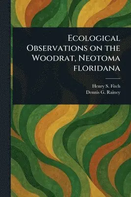 Ecological Observations on the Woodrat, Neotoma Floridana