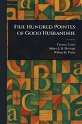 Fiue Hundred Pointes of Good Husbandrie