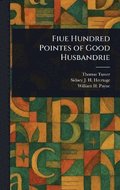 Fiue Hundred Pointes of Good Husbandrie