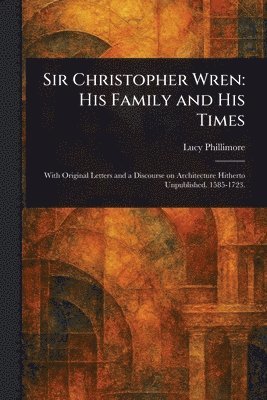 Lucy Phillimore - Sir Christopher Wren, Häftad. Tillgänglighet: Lägg i varukorg