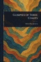 Glimpses of Three Coasts